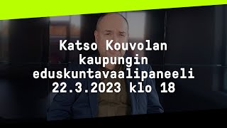 Katso Kouvolan kaupungin eduskuntavaalipaneeli 22.3. kello 18