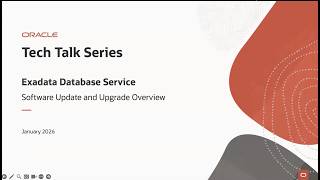 Exadata Database and Base Database Service Tech Talk - Jan 2026: Software Update and Upgrade