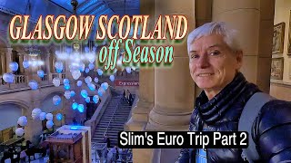 Glasgow Scotland Off Season - Slim's European Travels Part 2