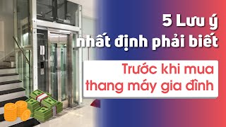 QUAN TRỌNG - 5 LƯU Ý CẦN BIẾT TRƯỚC KHI MUA THANG MÁY GIA ĐÌNH
