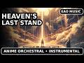 Heaven’s Last Stand | Epic Heroic Anime Final Boss Theme (Instrumental)