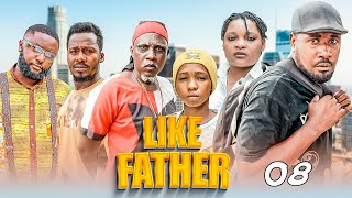 LIKE FATHER | EPISODE O8