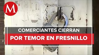 Inseguridad afecta economía de Fresnillo, comerciantes deciden cerrar negocios