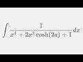 The integral 1/(x^4+2x^2cosh(2a)+1)