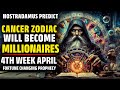 Nostradamus Predicted Cancer Zodiac Sign Receive Biggest Lottery In 20 - 30 April 2024 -Horoscope