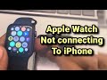 Apple Watch not connecting to iPhone : Fix