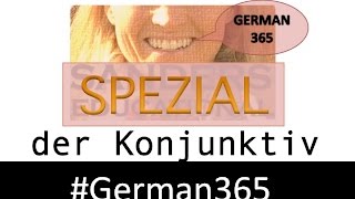 German 365 - Spezial #3 : Subjunctive (der Konjunktiv)