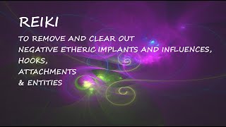 Reiki to Remove Negative Etheric Implants & Influences, Hooks & Attachments | Energy Healing