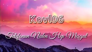 Kovl06 - Telefonun Neden Hep Meşgul