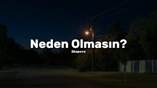 Skapova - Neden Olmasın? | Lyrics |