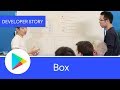 Android Developer Story: Box