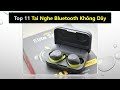 Top 11 Tai Nghe Bluetooth Không Dây Giá Rẻ Tốt Nhất