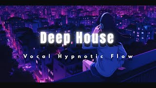 Deep House – Vocal Hypnotic Flow 🌌 | Velvet Motion