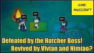 Magicraft EP02 -- Defeated by the Hatcher Boss! Revived by Vivian and Nimiao?