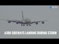 A380 sideways landing during a storm - very high cross winds