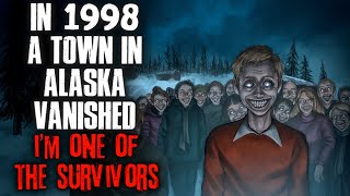 In 1998, a town in Alaska VANISHED. I'm one of the Survivors.