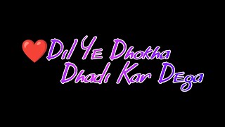 ❤️Dil Ye Dhokha Dhadi Kar Dega | Black Screen Lyrics Status | @officialrahulsaket9151