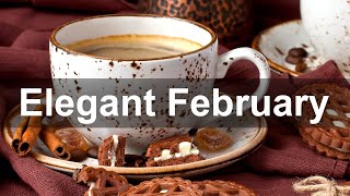 Elegant February Jazz - Luxury Mood Winter Jazz Music for Exquisite Dinner