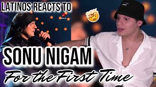 Latinos react to Sonu Nigam FOR THE FIRST TIME Performing Abhi Mujh Me Kahin