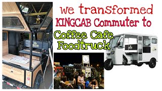 Business Idea: We transformed KINGCAB Commuter to Coffee Cafe FOODTRUCK