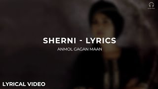 Sherni Full Song Lyrics Video - Anmol Gagan Maan | New Punjabi Song 2019