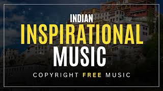 Indian Inspirational Music - Copyright Free Music