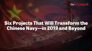 Six Projects That Will Transform the Chinese Navy—in 2019 and Beyond