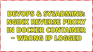 DevOps & SysAdmins: Nginx reverse proxy in docker container - wrong IP logged
