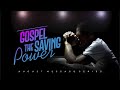 THE GOSPEL, THE SAVING POWER BY DADDYKEN Part II