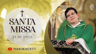 SANTA MISSA AO VIVO | 21/01/2025  | @PadreManzottiOficial