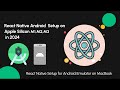 React Native Android Setup on Apple Silicon (M1, M2, M3) ||  React Native Android Setup in Mac 2025