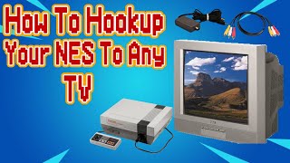 How To Hook Up Your NES ToAny TV! (RF \u0026 RCA Cable Methods)