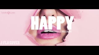 Happy - Pharrell Williams (J Fla Cover) - Lyrics
