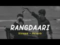 rangdaari slowed reverb arijit singh lofi song