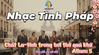 🎶 NHẠC TÌNH NƯỚC PHÁP: GIAI ĐIỆU PHÁP BẤT HỦ TRONG HƠI THỞ LA-TINH, MỘT KHÔNG GIAN ÂM NHẠC LÃNG MẠN