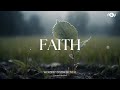 FAITH - Soaking worship instrumental | Prayer and Devotional