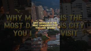 Why Medellin Is The Most Dangerous City You Love To Visit 🇨🇴