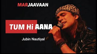 Tum Hi Aana Lyrics | Marjaavaan | Jubin Nautiyal | Payal Dev | Sidharth M | Tara S | Lyrics Bank.