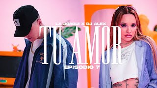 TU AMOR - LA JOAQUI, DJ ALEX | E7 ( Oficial)