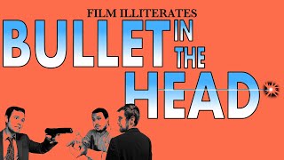 Film Illiterates | Bullet in the Head (1990)