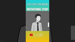 Leave Stress and Worries  | Story - The Glass of Water | पानी का गिलास | #motivationalstory