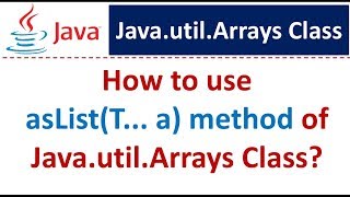 How to use asList(T... a) method of Java.util.Arrays Class?
