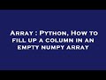 Array : Python, How to fill up a column in an empty numpy array