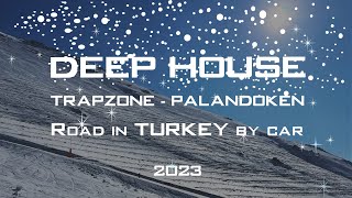 Deep House Road 2023 | From Trabzon to Erzurum Palandoken in Turkey