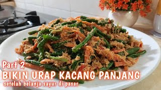 BIKIN URAP KACANG PANJANG. ENAK'E POLL.