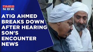 'I Am The Root Cause For My Son's Death', Says Gangster Atiq Ahmed On Asad's Encounter | Times Now