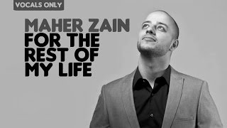Maher Zain - For the Rest of My Life (Lyric Video) | Vocals Only (No Music)