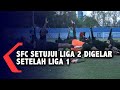 SFC Setujui Liga 2 Digelar Setelah Liga 1