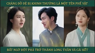 Chàng đồ đệ bị khinh thường là tên phế vật, bất ngờ đột phá trở thành Long Thần và cái kết