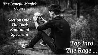 The Baneful Magick Course : Section 1 - The Dark Side Of The Emotional Spectrum